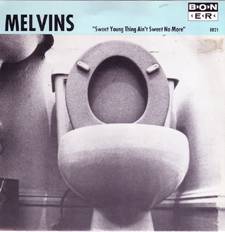 The Melvins : Sweet Young Thing Ain't Sweet No More